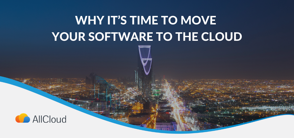 Why It’s Time to Move Your Software to the Cloud | AllCloud