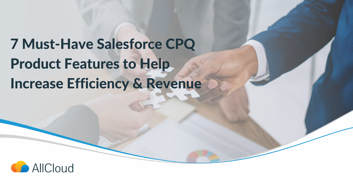 7 Must-Have Salesforce CPQ Product Features to Help Increase Efficiency ...