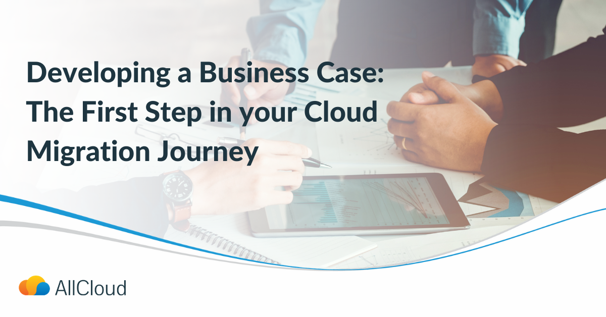 Developing a Business Case: The First Step in your Cloud Migration ...