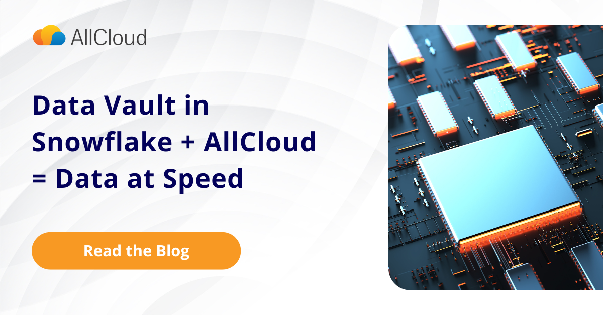 Data Vault in Snowflake + AllCloud = Data at Speed | AllCloud
