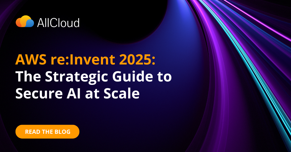 AWS re:Invent 2025: The Strategic Guide to Secure AI at Scale | AllCloud