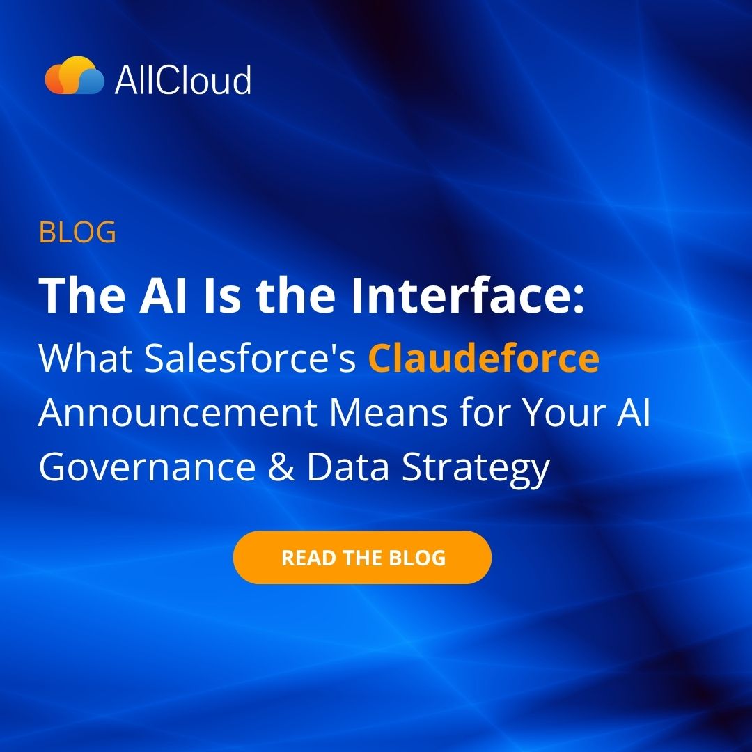 The AI Is the Interface: What Salesforce’s Claudeforce Announcement Means for Your AI Governance & Data Strategy./≤