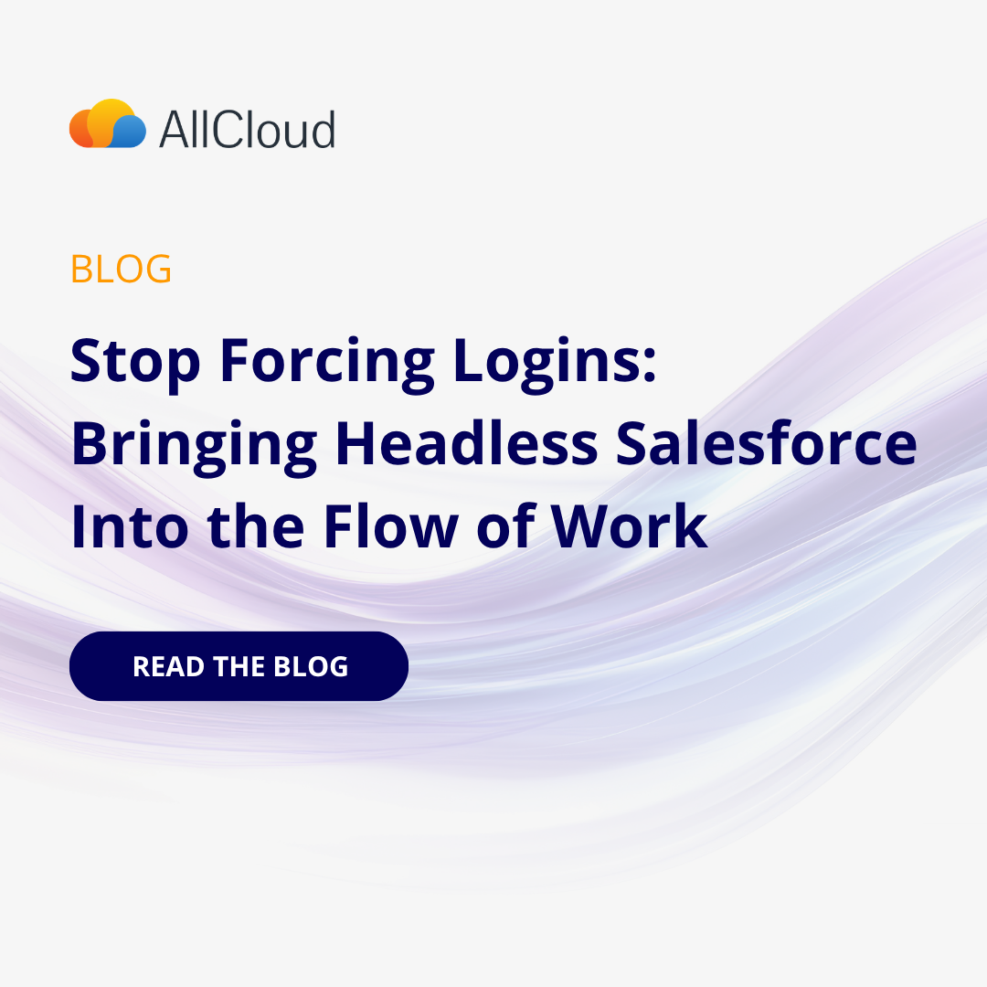 Stop Forcing Logins: Bringing Headless Salesforce Into the Flow of Work
